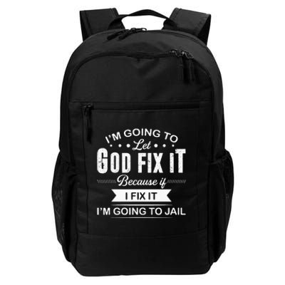 Im Going To Let God Fix It Because If I Fix It Daily Commute Backpack