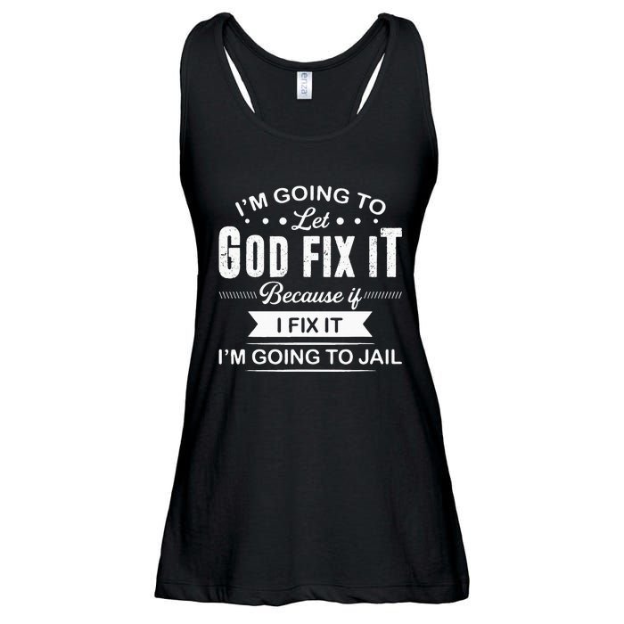 Im Going To Let God Fix It Because If I Fix It Ladies Essential Flowy Tank