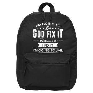 Im Going To Let God Fix It Because If I Fix It 16 in Basic Backpack