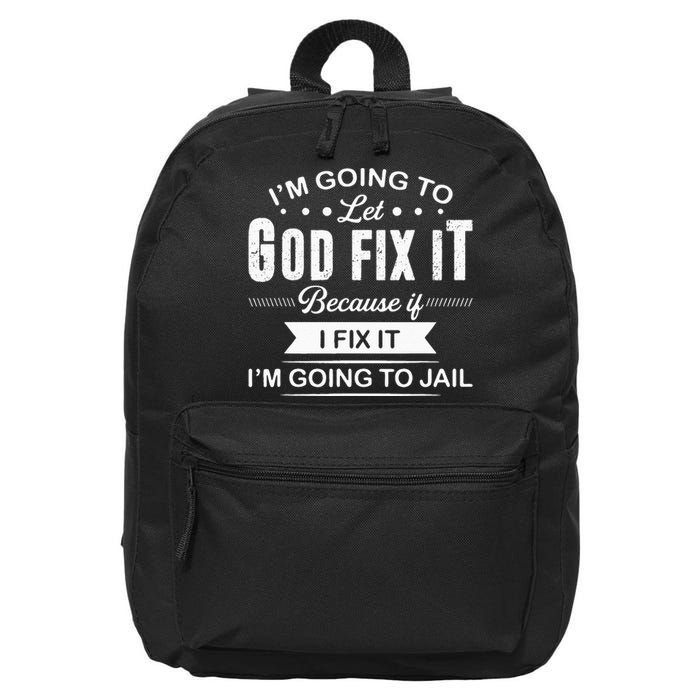 Im Going To Let God Fix It Because If I Fix It 16 in Basic Backpack