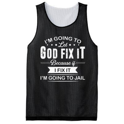 Im Going To Let God Fix It Because If I Fix It Mesh Reversible Basketball Jersey Tank