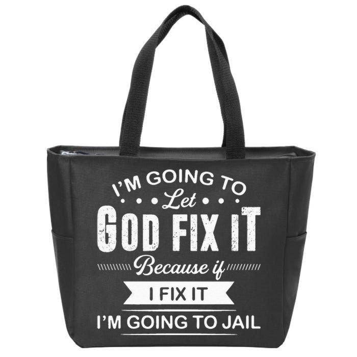 Im Going To Let God Fix It Because If I Fix It Zip Tote Bag