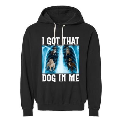 I Got That Dog In Me Xray Funny Saying Meme Garment-Dyed Fleece Hoodie