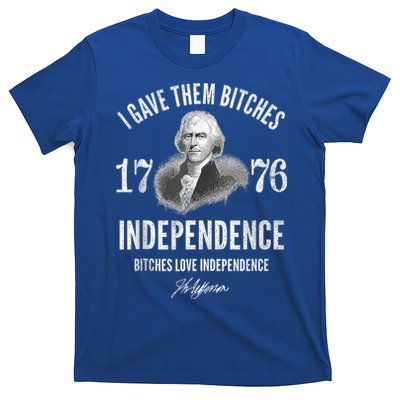 I Gave Them Bitches 1776 Independence Love Independence T-Shirt