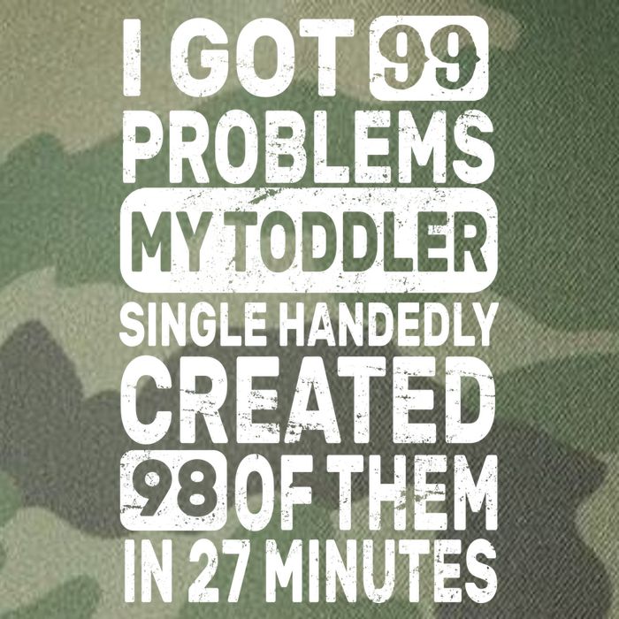 I Got 99 Problems My Toddler Created 98 Of Them Legacy Tie Dye Trucker Hat