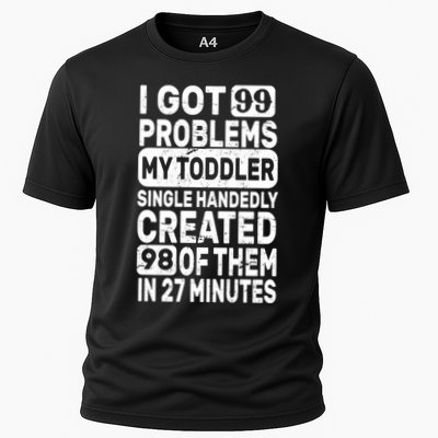I Got 99 Problems My Toddler Created 98 Of Them Cooling Performance Crew T-Shirt