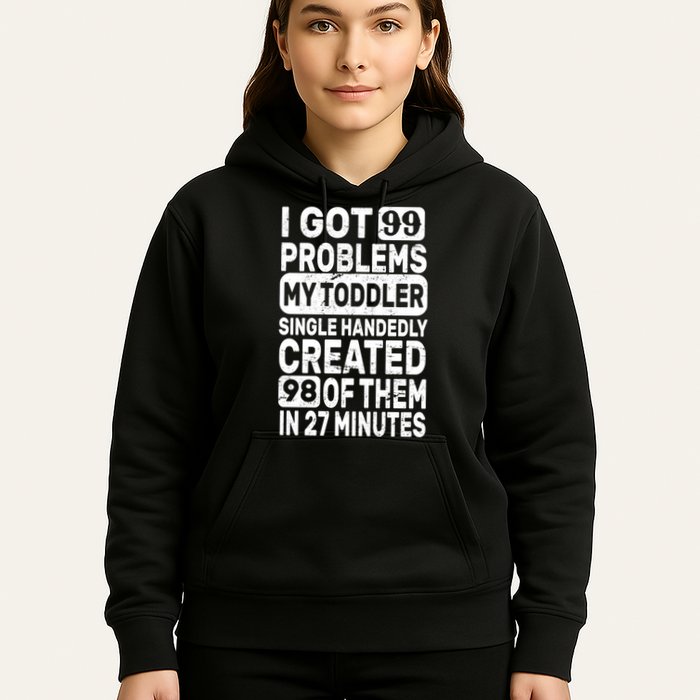 I Got 99 Problems My Toddler Created 98 Of Them Hoodie