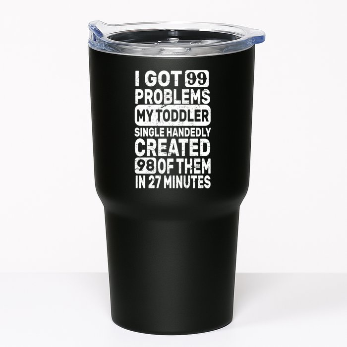 I Got 99 Problems My Toddler Created 98 Of Them Tumbler