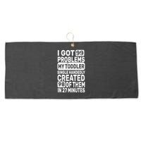 I Got 99 Problems My Toddler Created 98 Of Them Large Microfiber Waffle Golf Towel