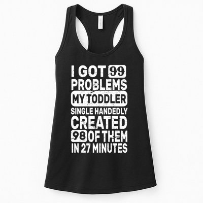 I Got 99 Problems My Toddler Created 98 Of Them Womens Tank Top