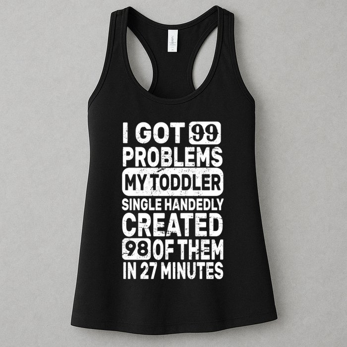 I Got 99 Problems My Toddler Created 98 Of Them Womens Tank Top