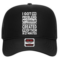I Got 99 Problems My Toddler Created 98 Of Them Trucker Hat