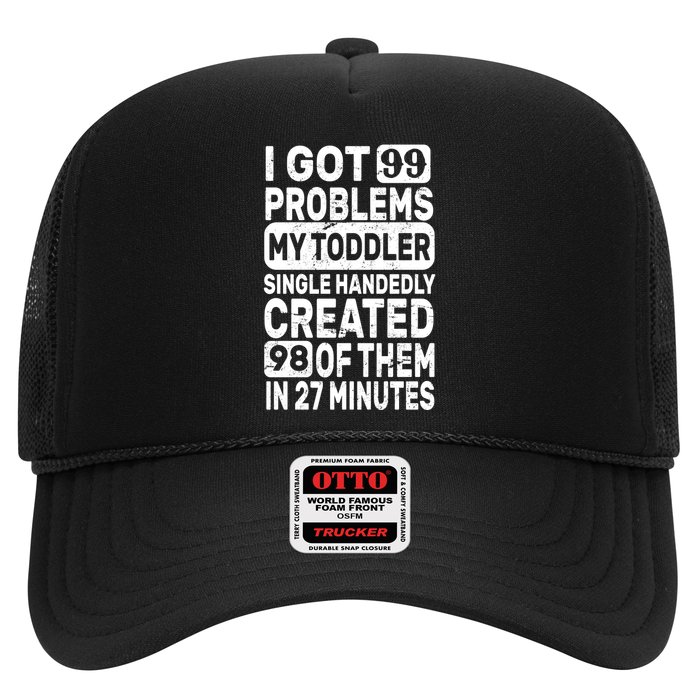 I Got 99 Problems My Toddler Created 98 Of Them Trucker Hat