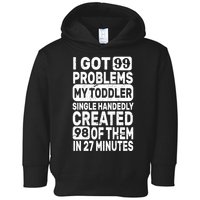 I Got 99 Problems My Toddler Created 98 Of Them Toddler Hoodie