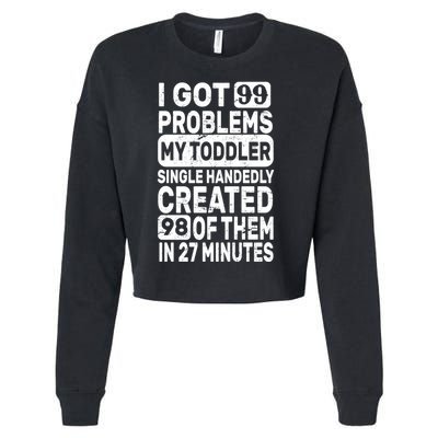 I Got 99 Problems My Toddler Created 98 Of Them Cropped Pullover Crew