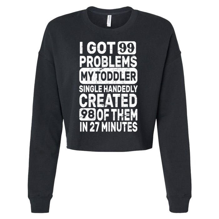 I Got 99 Problems My Toddler Created 98 Of Them Cropped Pullover Crew