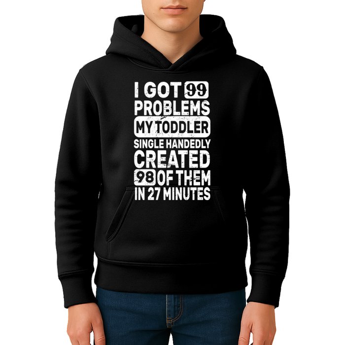 I Got 99 Problems My Toddler Created 98 Of Them Kids Hoodie