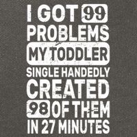 I Got 99 Problems My Toddler Created 98 Of Them Cotton Canvas Backpack