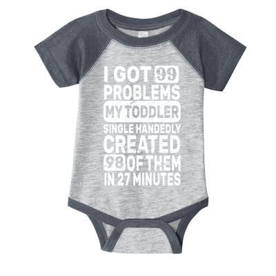 I Got 99 Problems My Toddler Created 98 Of Them Infant Baby Jersey Bodysuit