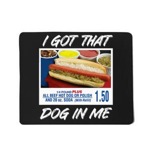 I Got That Dog In Me Funny Hot Dogs Mousepad