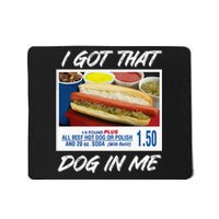 I Got That Dog In Me Funny Hot Dogs Mousepad