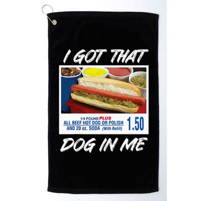 I Got That Dog In Me Funny Hot Dogs Platinum Collection Golf Towel