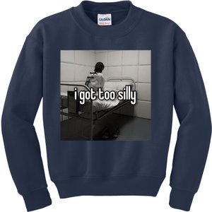 I Got Too Silly Funny Meme Kids Sweatshirt