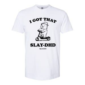 I Got That Slay Dhd Silly City Softstyle CVC T-Shirt