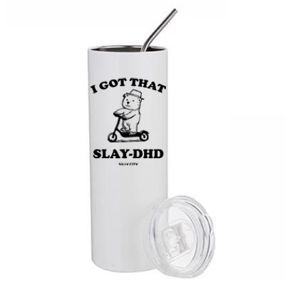 I Got That Slay Dhd Silly City Stainless Steel Tumbler