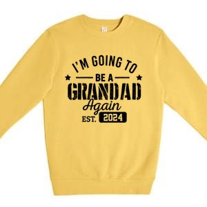 Im Going To Be A Grandad Again Est 2024 Promoted To Grandpa Meaningful Gift Premium Crewneck Sweatshirt