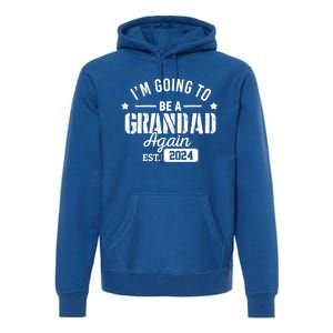 Im Going To Be A Grandad Again Est 2024 Promoted To Grandpa Meaningful Gift Premium Hoodie