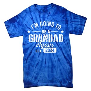 Im Going To Be A Grandad Again Est 2024 Promoted To Grandpa Meaningful Gift Tie-Dye T-Shirt