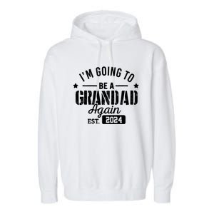 Im Going To Be A Grandad Again Est 2024 Promoted To Grandpa Meaningful Gift Garment-Dyed Fleece Hoodie