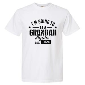 Im Going To Be A Grandad Again Est 2024 Promoted To Grandpa Meaningful Gift Garment-Dyed Heavyweight T-Shirt