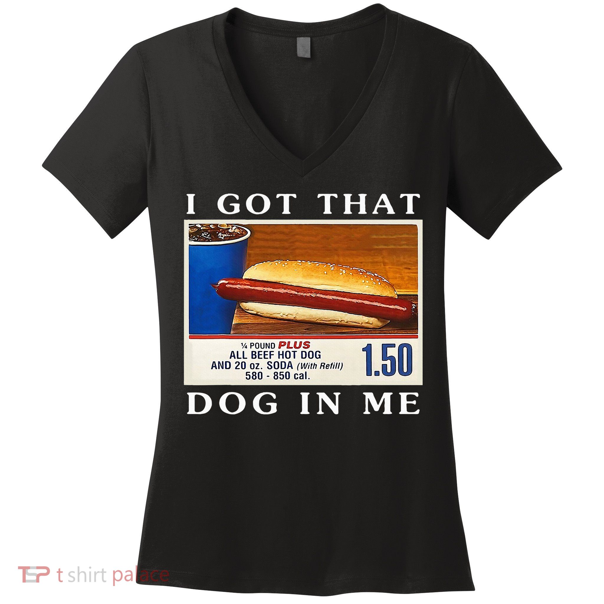 I Got That Dog In Me Funny Hot Dogs Combo Women's V-Neck T-Shirt
