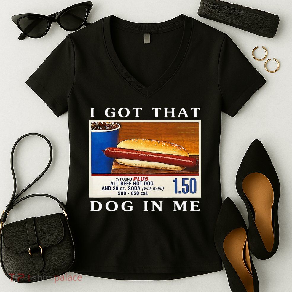 I Got That Dog In Me Funny Hot Dogs Combo Women's V-Neck T-Shirt