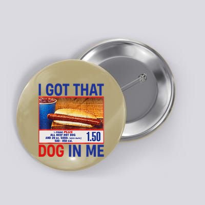 I Got That Dog In Me Funny Hotdogs Combo 4th Of July Dad Mom Button