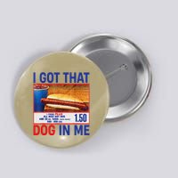 I Got That Dog In Me Funny Hotdogs Combo 4th Of July Dad Mom Button