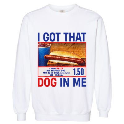 I Got That Dog In Me Funny Hotdogs Combo 4th Of July Dad Mom Garment-Dyed Sweatshirt