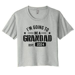 Im Going To Be A Grandad Est 2024 Funny Gift Promoted To Grandpa Great Gift Women's Crop Top Tee