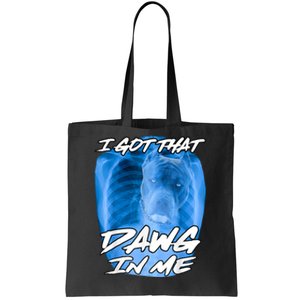 I Got That Dawg In Me Xray Pitbull Ironic Meme Viral Quote Tote Bag