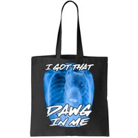 I Got That Dawg In Me Xray Pitbull Ironic Meme Viral Quote Tote Bag