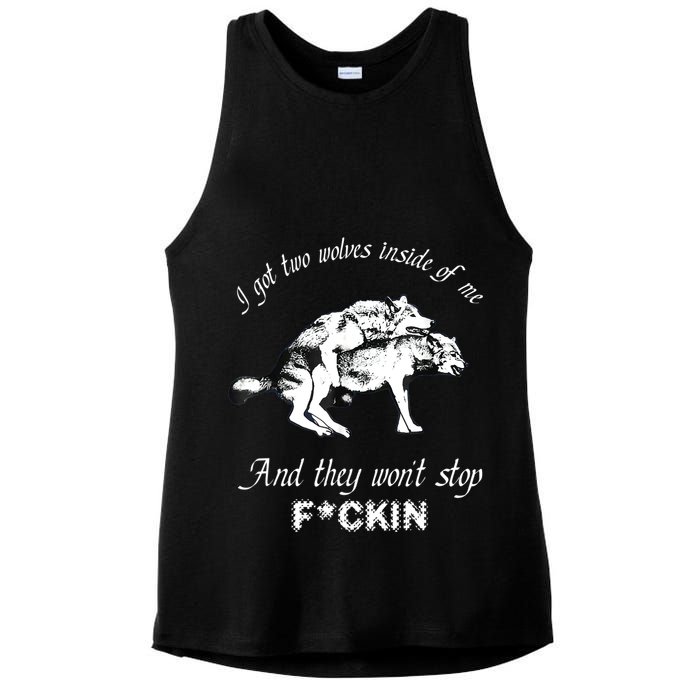 I Got Two Wolves Inside Of Me And They Won’t Stop Fckin Ladies PosiCharge Tri-Blend Wicking Tank