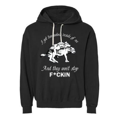 I Got Two Wolves Inside Of Me And They Won’t Stop Fckin Garment-Dyed Fleece Hoodie