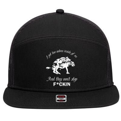 I Got Two Wolves Inside Of Me And They Won’t Stop Fckin 7 Panel Mesh Trucker Snapback Hat