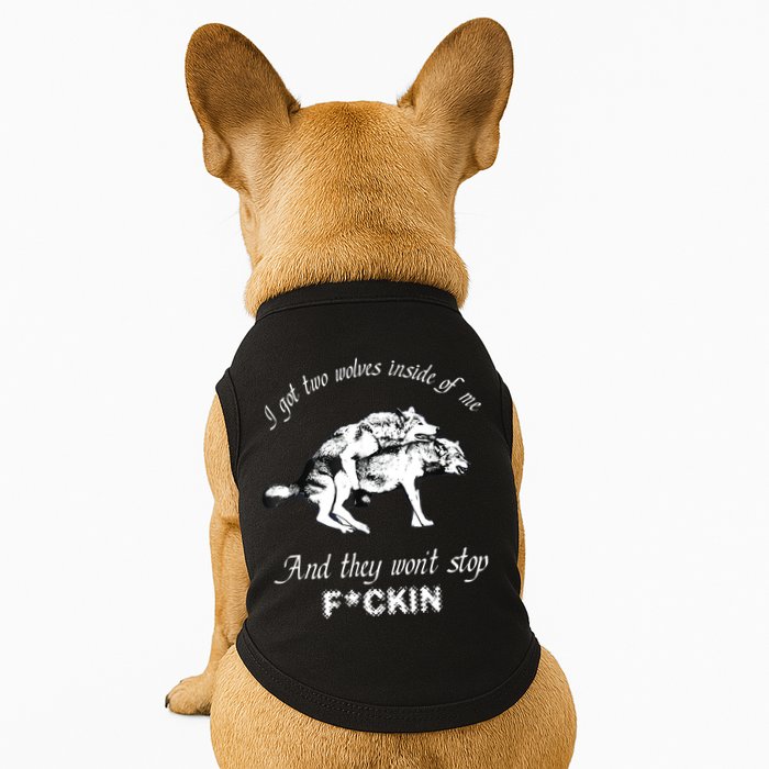 I Got Two Wolves Inside Of Me And They Won’t Stop Fckin Doggie Tank