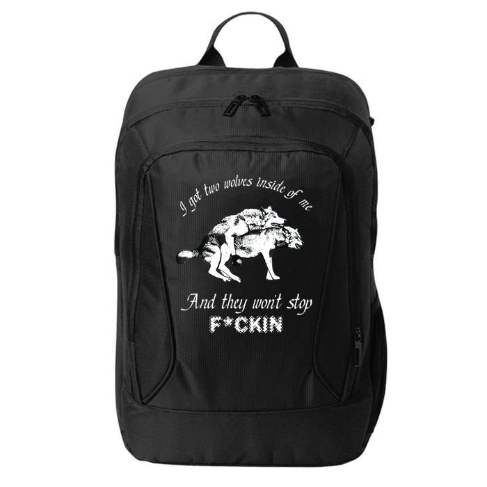 I Got Two Wolves Inside Of Me And They Won’t Stop Fckin City Backpack