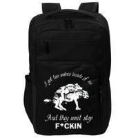 I Got Two Wolves Inside Of Me And They Won’t Stop Fckin Impact Tech Backpack