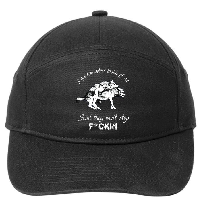 I Got Two Wolves Inside Of Me And They Won’t Stop Fckin 7-Panel Snapback Hat