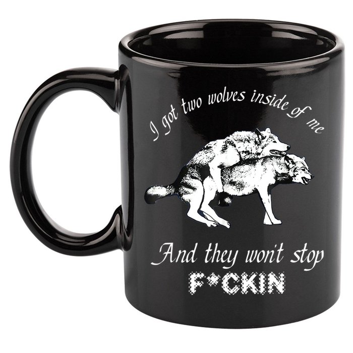 I Got Two Wolves Inside Of Me And They Won’t Stop Fckin 11oz C Handle Ceramic Mug